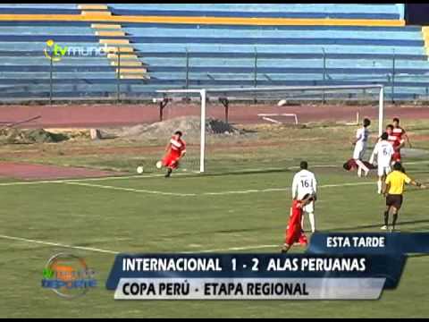 Internacional 1 - 2 Universidad Alas Peruanas -  Copa Perú -  Etapa regional - Tvmundo Deportes 2013