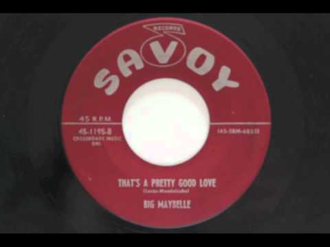 Thats a pretty good love - Big Maybelle