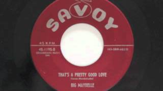 Thats a pretty good love - Big Maybelle