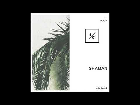 subchord podcast - Shaman [SCP014]