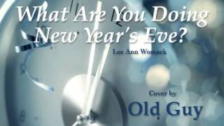 What Are You Doing New Year&#39;s Eve?, Lee Ann Womack - Cover by Old Guy