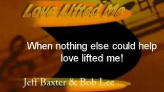 Love Lifted Me