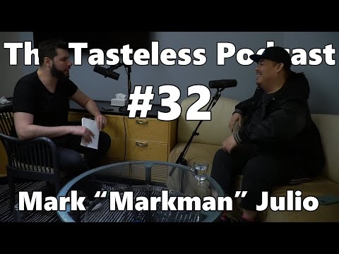 Tasteless Podcast #32 - Mark "Markman" Julio