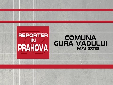 REPORTER IN PRAHOVA - Gura Vadului mai2015