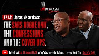 EP 13 -  Jonas Makwakwa: The SARS Rogue Unit, The Confessions and The Cover Ups.