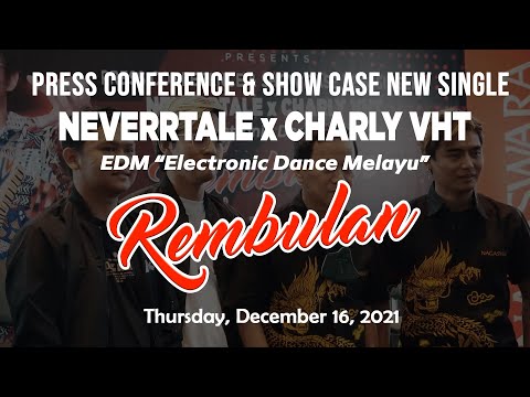 Press Conference & Show Case New Single NEVERRTALE X CHARLY VHT -REMBULAN