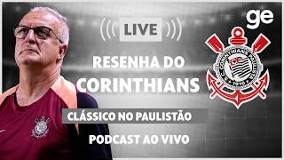 AO VIVO! GE CORINTHIANS ANALISA CLÁSSICO CONTRA O PALMEIRAS PELO PAULISTÃO #podcast | ge.globo