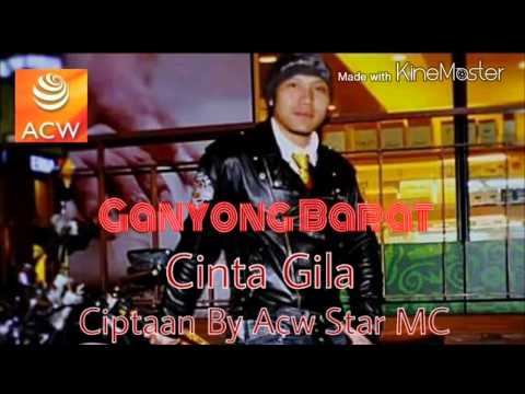 Acw Star Feat Ganyong Barat - Cinta Gila Remix