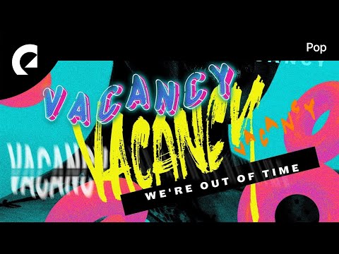Vacancy ft. Mia Pfirrman - We're Out Of Time