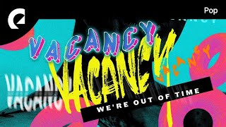 Vacancy ft. Mia Pfirrman - We&#39;re Out Of Time