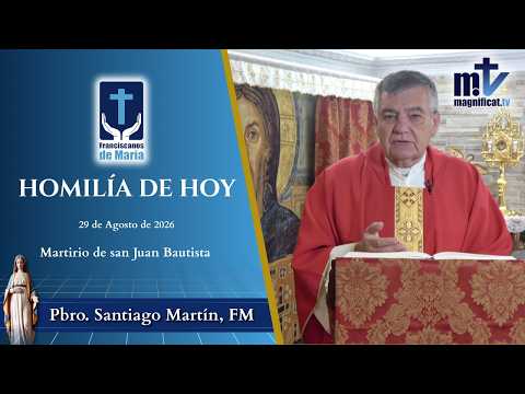 "Defiende tu Familia, Acércala a Dios" | Homilía, Martirio de San Juan Bautista, Memoria Obligatoria (29-08-2026) | P. Santiago Martín, FM
