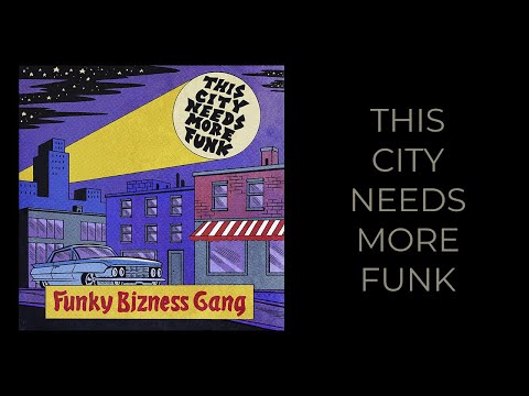 Funky Bizness Gang – This City Needs More Funk
