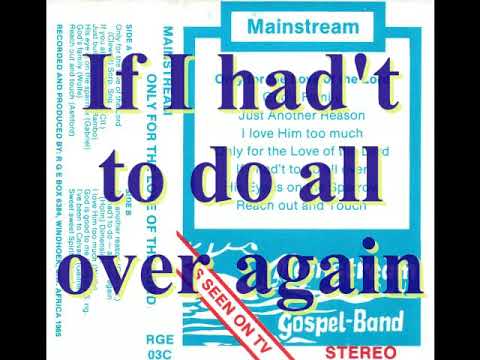Mainstream Gospel Band - If I had't to do all over again