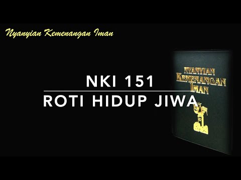 NKI 151 Roti Hidup Jiwa (Break Thou The Bread Of Life) - Nyanyian Kemenangan Iman