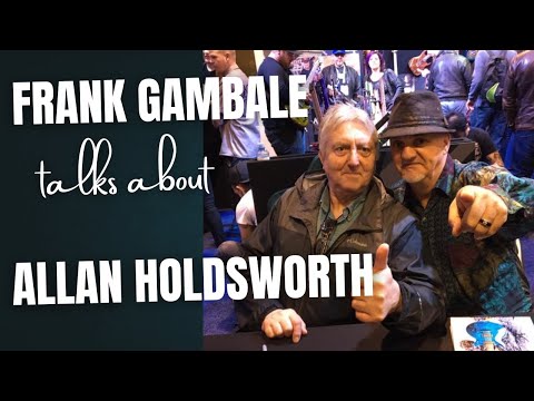 Frank Gambale talks about playing and hanging with Allan Holdsworth