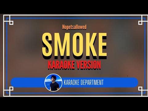 SMOKE - Nopetsallowed (KARAOKE VERSION)