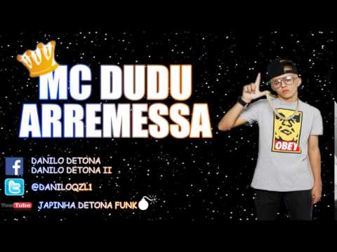 Mc Dudu - Arremessa (DJ Marquinhos TM e DJ Pernambuco) Lançamento 2015