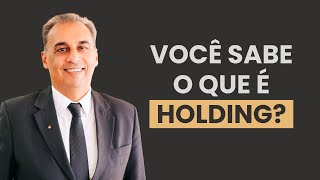 Você sabe o que é uma Holding e por que tantas famílias e empresas estão criando uma?