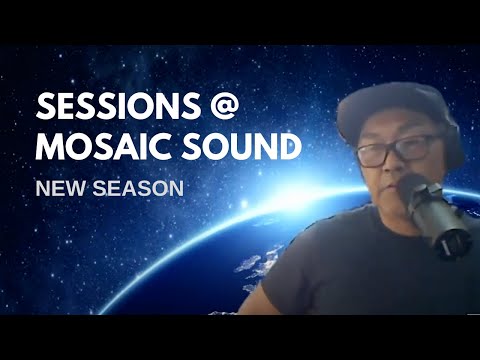 NEW SEASON: Sessions @ Mosaic Sound - SEASON 4