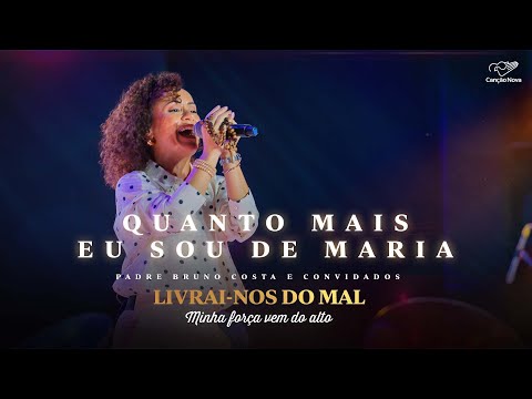 Quanto Mais Eu Sou de Maria I DVD Livrai-nos do Mal | Minha Força Vem do Alto