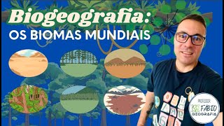 BIOGEOGRAFIA: DOMÍNIOS VEGETACIONAIS (BIOMAS MUNDIAIS)
