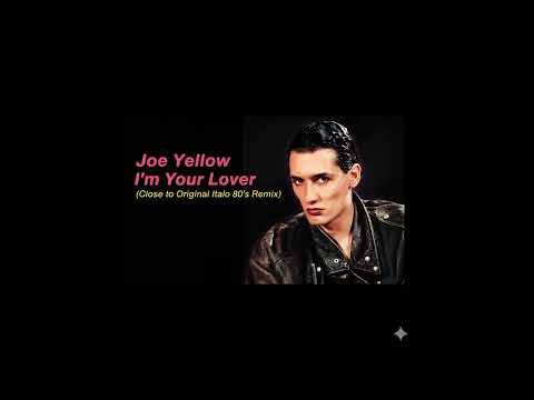 Joe Yellow - I'm Your Lover (Close to Original Italo 80's Remix)