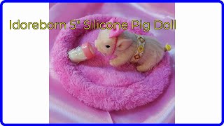 REVIEW (2026): Idoreborn 5 Silicone Pig Doll. ESSENTIAL details.