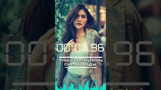 Download lagu STORY WA DIRANTAI DIGELANGI RINDU - MELLAYU || COVER SKA REGGAE mp3