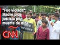 “Quiero justicia para mi hija”, dice madre de niña presuntamente violada y asesinada en la India