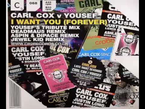 Carl Cox Vs Yousef - I Want You Forever (Yousef Tribute Mix)