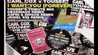 Carl Cox Vs Yousef - I Want You Forever (Yousef Tribute Mix)