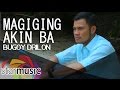 Magiging Akin Ba Bugoy Drilon Music Video