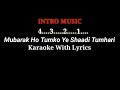 Mubarak Ho Tumko Ye Shaadi Tumhari Karaoke With Lyrics