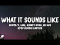 Huntrix What It Sounds Like Lyrics KPop Demon Hunters