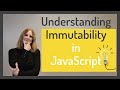 Understanding Immutability in JavaScript