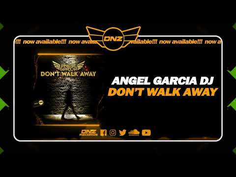 DNZ523 // ANGEL GARCIA DJ - DON'T WALK AWAY (Official Video DNZ Records)