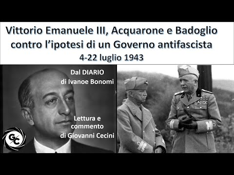 Vittorio Emanuele III Acquarone Badoglio contro l’ipotesi di Governo antifascista 4-22 luglio 1943