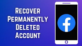 How To Recover Permanently Deleted Facebook Account After 30 Days [2023]