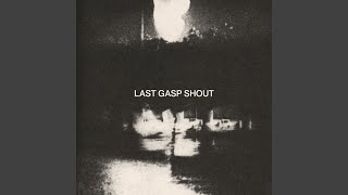 Last Gasp Shout