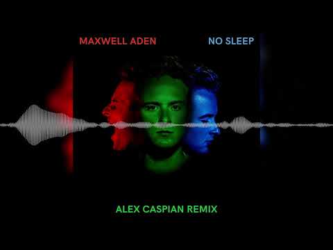 Maxwell Aden - No Sleep (Alex Caspian Remix)