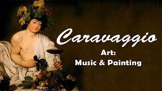 Art : Music & Painting - Caravaggio on Bach, Vivaldi and Corelli music
