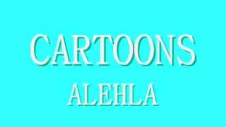 Cartoons - Alehla