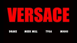 Tyga - Versace Feat  Meek Mill,Drake &amp; Migos (Explict) + Lyrics in Description