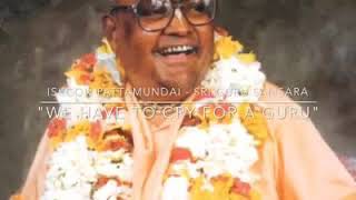 YOU HAVE TO CRY FOR A GURU  ||  Sri Srimad Gour Govinda Swāmi Mahārāj