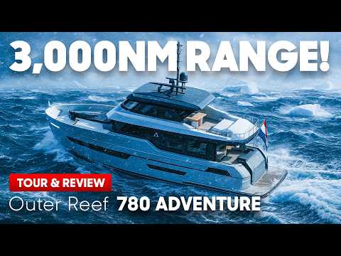 A €6.6M EXPLORER with STYLE? First Look at the Outer Reef 780 Adventure