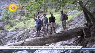 Yaka Kanyonu Ve Doğası Geçişimiz Yaka Köyü - Aksu / Isparta