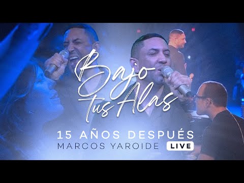 Marcos Yaroide - Bajo Tus Alas - 15 Años Después (Live)