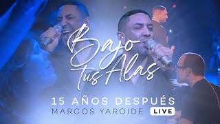 Marcos Yaroide - Bajo Tus Alas - 15 Años Después (Live)