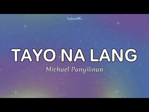 Tayo Na Lang || Michael Pangilinan (Lyrics)