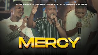 Moses Bliss - MERCY Feat Pastor Jerry Eze & Su